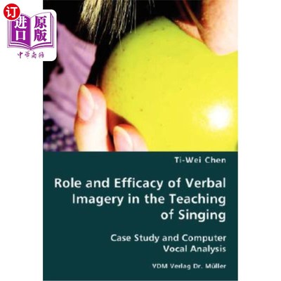海外直订Role and Efficacy of Verbal Imagery in the Teaching of Singing 言语意象在歌唱教学中的作用与效能