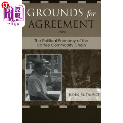 海外直订Grounds for Agreement: The Political Economy of the Coffee Commodity Chain 协议的依据:咖啡商品链的政治经济
