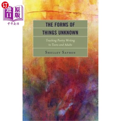 海外直订The Forms of Things Unknown: Teaching Poetry Writing to Teens and Adults 未知事物的形式：教青少年和成人写诗