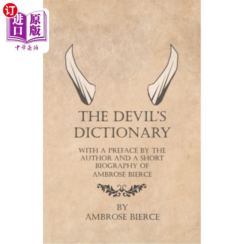 海外直订The Devil's Dictionary - With a Preface by the Author and a Short Biography of A 《魔鬼词典》——附有作者的