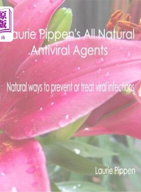 海外直订医药图书Laurie Pippen's All Natural Antiviral Agents - Natural ways to prevent or treat Laurie