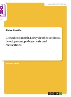 海外直订Coccidiosis in fish. Lifecycle of coccidiosis, development, pathogenesis and med 球虫病鱼。球虫病的生命周期