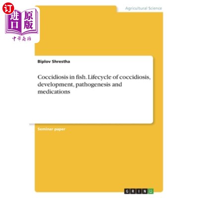 海外直订Coccidiosis in fish. Lifecycle of coccidiosis, development, pathogenesis and med 球虫病鱼。球虫病的生命周期