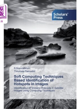 海外直订Soft Computing Techniques Based Identification of Hotspots in Images 基于软计算的图像热点识别技术