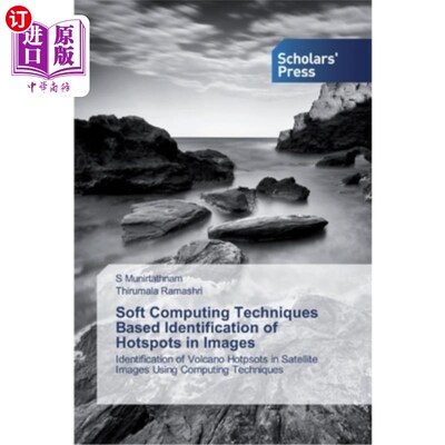 海外直订Soft Computing Techniques Based Identification of Hotspots in Images 基于软计算的图像热点识别技术