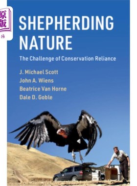 海外直订Shepherding Nature: The Challenge of Conservation Reliance 牧养自然:保护依赖的挑战