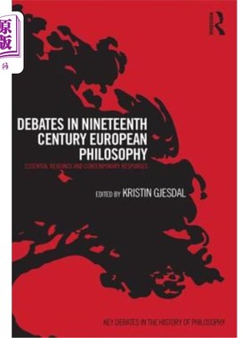 海外直订Debates in Nineteenth-Century European Philosophy: Essential Readings and Contem 十九世纪欧洲哲学之辩论:基
