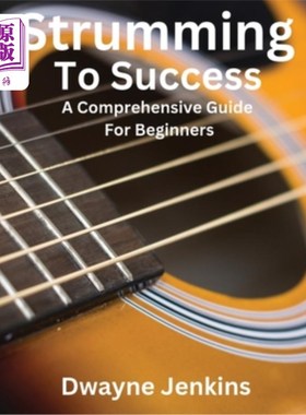 海外直订Strumming To Success: A Comprehensive Course For Beginners 成功之路：初学者的综合课程