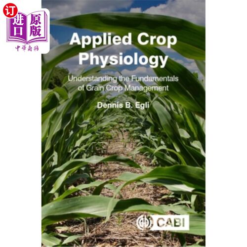 海外直订Applied Crop Physiology: Understanding the Fundamentals of Grain Crop Management 应用作物生理学:了解粮食作