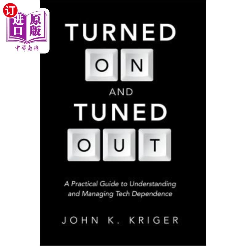 海外直订Turned on and Tuned Out: A Practical Guide to Understanding and Managing Tech De 打开和关闭:理解和管理技术
