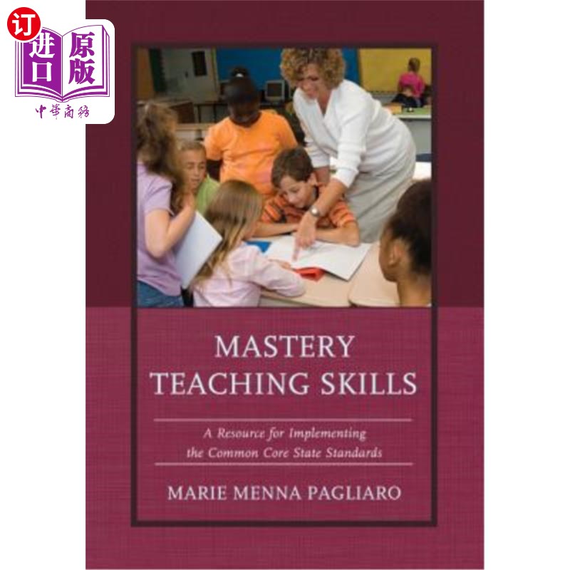 海外直订Mastery Teaching Skills: A Resource for Implementing the Common Core State Stand 掌握教学技能：实施共同核心国家