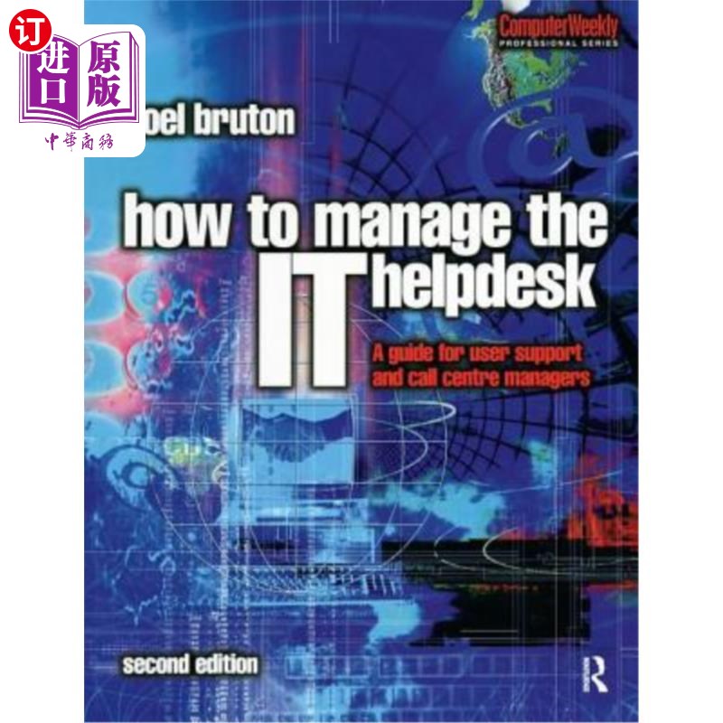 海外直订How to Manage the It Help Desk: A Guide for User Support and Call Centre Manager 如何管理It服务台
