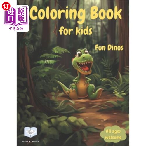 海外直订Dinosaur Coloring Book For Kids: Fun, Adorable and Unique Dinosaur Designs for D 恐龙涂色书为孩子们：有趣，