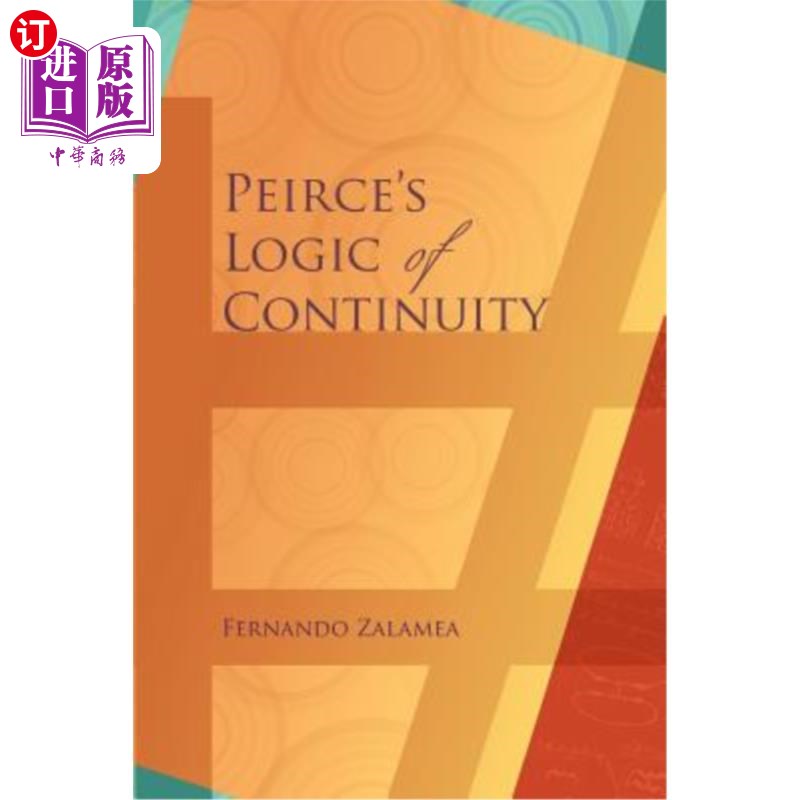 海外直订Peirce's Logic of Continuity: A Conceptual and Mathematical Approach