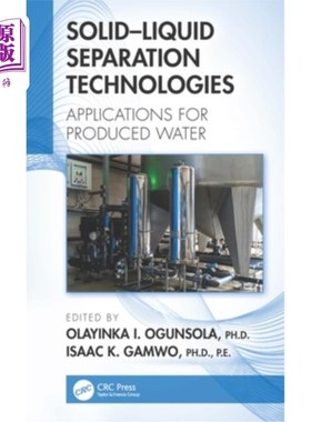 海外直订Solid-Liquid Separation Technologies: Applications for Produced Water 固液分离技术:采出水的应用