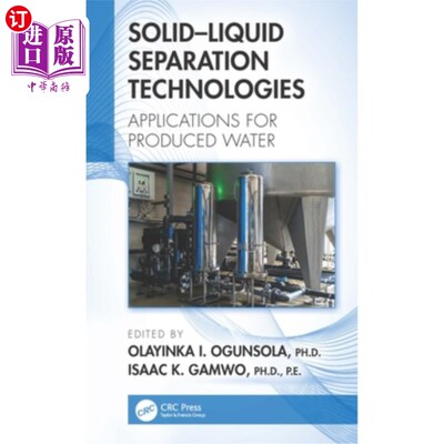 海外直订Solid-Liquid Separation Technologies: Applications for Produced Water 固液分离技术:采出水的应用