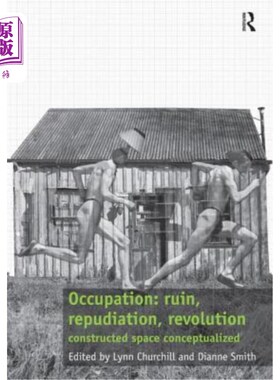 海外直订Occupation: Ruin, Repudiation, Revolution: Constructed Space Conceptualized 占领:毁灭、否定、革命:概念化的