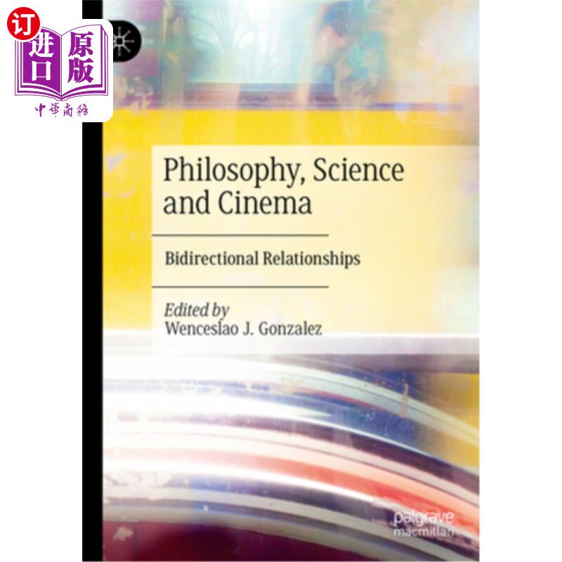 海外直订Philosophy, Science and Cinema: Bidirectional Relationships 哲学、科学与电影：双向关系