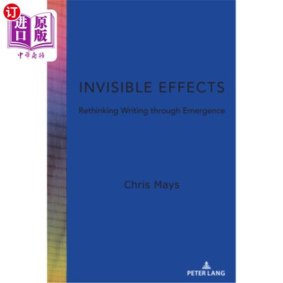海外直订Invisible Effects: Rethinking Writing through Emergence 看不见的影响:通过涌现重新思考写作