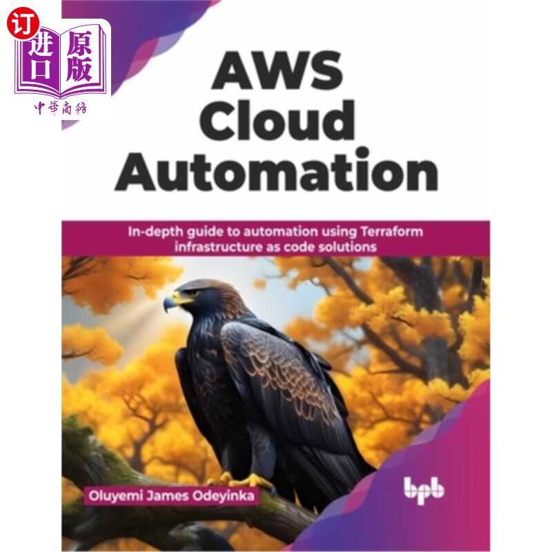 海外直订AWS Cloud Automation: In-Depth Guide to Automation Using Terraform Infrastructur AWS云自动化：使用