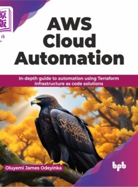 海外直订AWS Cloud Automation: In-Depth Guide to Automation Using Terraform Infrastructur AWS云自动化：使用