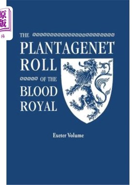 海外直订Plantagenet Roll of the Blood Royal. Being a Complete Table of All the Descendan 金雀花皇室血脉卷。英国国王