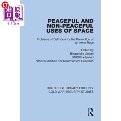 海外直订Peaceful and Non-Peaceful Uses of Space: Problems of Definition for the Preventi 和平与非和平利用空间:防止