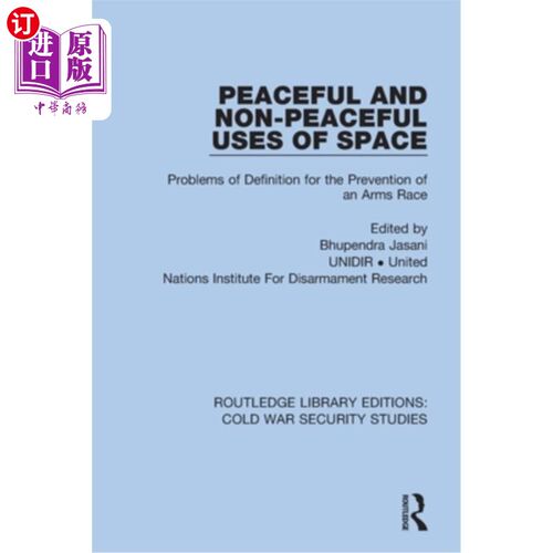 海外直订Peaceful and Non-Peaceful Uses of Space: Problems of Definition for the Preventi 和平与非和平利用空间:防止