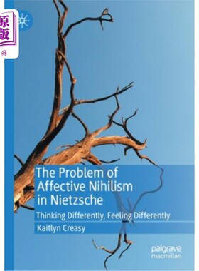 海外直订The Problem of Affective Nihilism in Nietzsche: Thinking Differently, Feeling Di 尼采的情感虚无主义问题:不