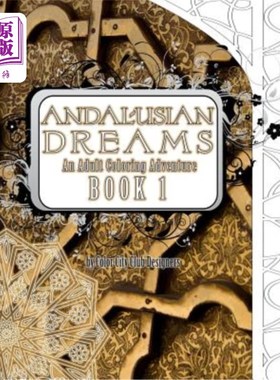 海外直订Andalusian Dreams 1: An Adult Coloring Book Adventure: 25 Amazing Geometric Colo 安达卢西亚之梦1：成人彩绘