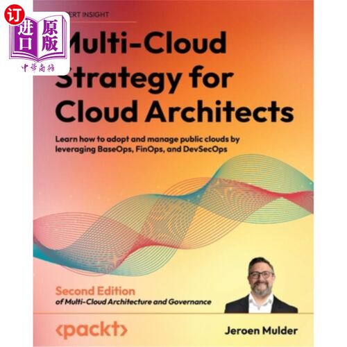 海外直订Multi-Cloud Strategy for Cloud Architects - Second Edition: Learn how to adopt a 云架构师的多云策略-第二版: