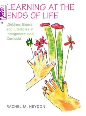 海外直订Learning at the Ends of Life: Children, Elders, and Literacies in Intergeneratio 《生命尽头的学习:代际课程