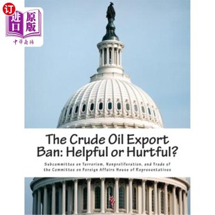 Export Oil Ban Helpful Hurtful? 海外直订The Crude