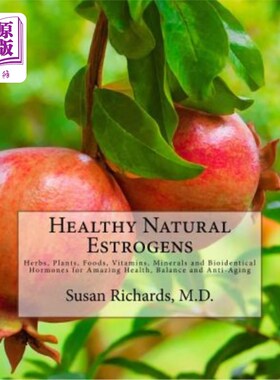 海外直订医药图书Healthy Natural Estrogens: Herbs, Plants, Foods, Vitamins, Minerals and Bioident 健康的天然雌激素: