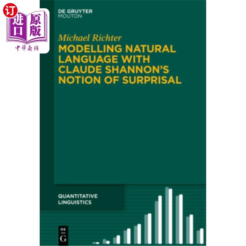 海外直订Modelling Natural Language with Claude Shannon's Notion of Surprisal 用克劳德·香农的惊奇概念建模自然语言