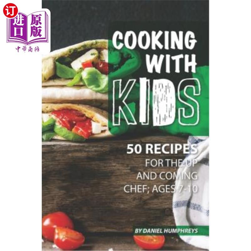 【中商海外直订】cooking with kids: 50 recipes for the up and com