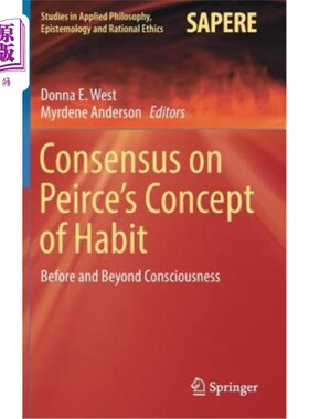 海外直订Consensus on Peirce's Concept of Habit: Before and Beyond Consciousness 皮尔斯习惯观的共识：意识之前和之后