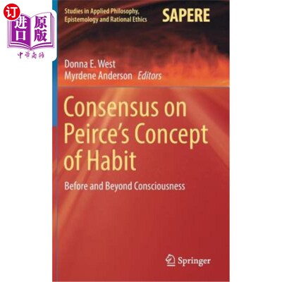 海外直订Consensus on Peirce's Concept of Habit: Before and Beyond Consciousness 皮尔斯习惯观的共识：意识之前和之后