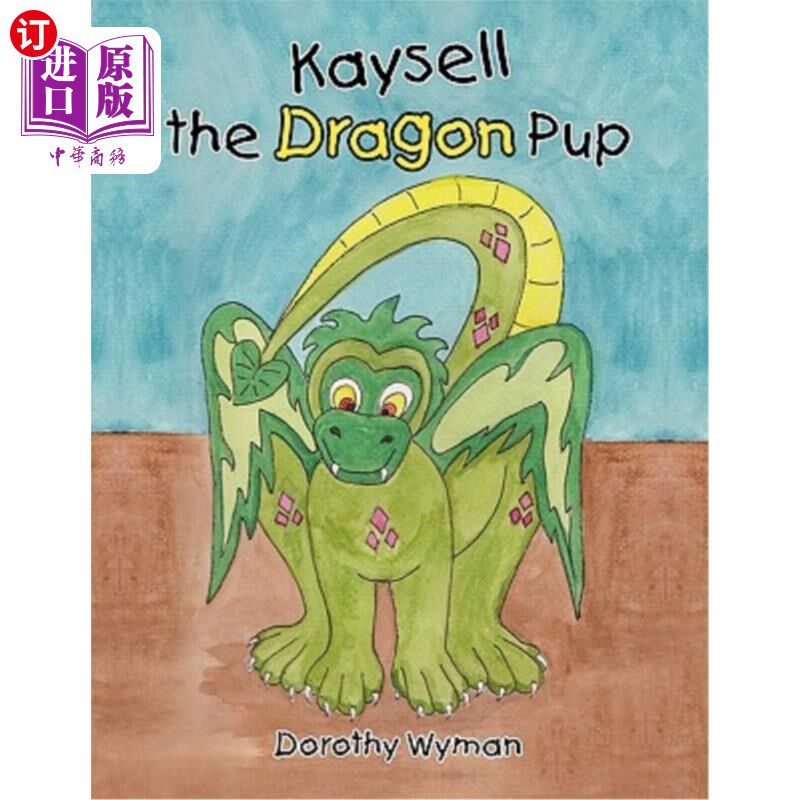 海外直订Kaysell the Dragon Pup 凯西:卖龙崽
