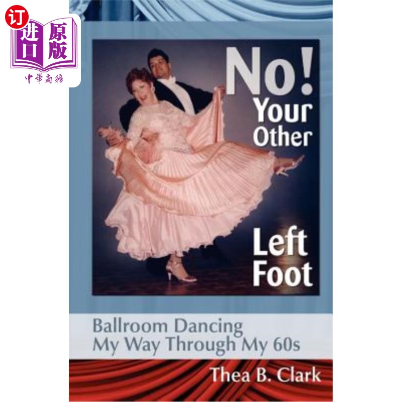 海外直订No! Your Other Left Foot: Ballroom Dancing My Way Through My 60s 不你的另一只左脚：我60多岁的时候在舞厅跳舞
