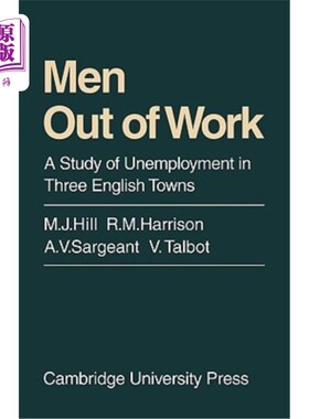 海外直订Men Out of Work: A Study of Unemployment in Three English Towns 失业者：英国三个城镇失业状况研究