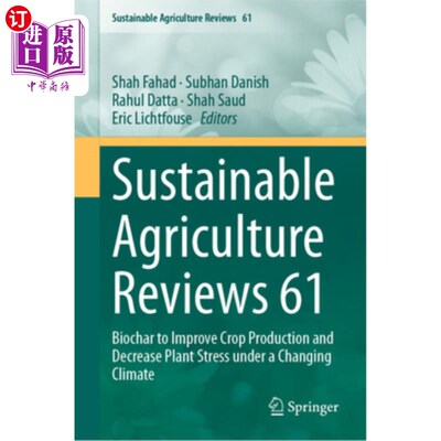 海外直订Sustainable Agriculture Reviews 61: Biochar to Improve Crop Production and Decre 可持续农业评论61:生物炭在