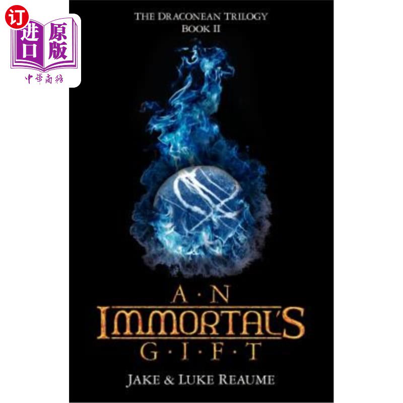 海外直订An Immortal's Gift: Book 2 In the Draconean Trilogy 不朽的礼物:《德拉科尼三部曲》第2卷