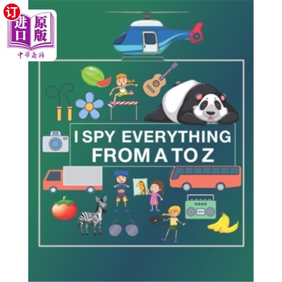 海外直订I Spy Everything from A to Z: I spy Alphabet Book a Fun Activity and Guessing ga 字母书一个有趣的活动和猜谜