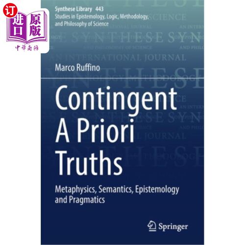 海外直订Contingent a Priori Truths: Metaphysics, Semantics, Epistemology and Pragmatics 偶然先验真理:形而上学、语义