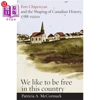 海外直订Fort Chipewyan and the Shaping of Canadian Histo... 奇佩扬堡与加拿大历史的塑造(1788-1920年