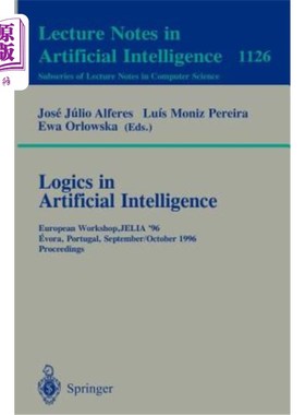 海外直订Logics in Artificial Intelligence: European Workshop, Jelia '96, Evora, Portugal 人工智能中的逻辑：欧洲研讨