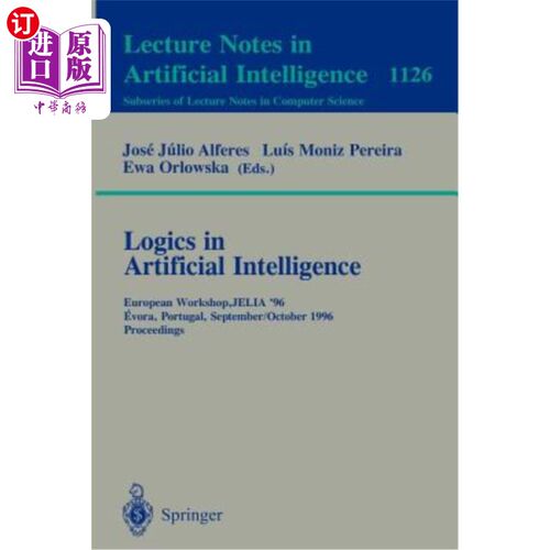 海外直订Logics in Artificial Intelligence: European Workshop, Jelia '96, Evora, Portugal 人工智能中的逻辑：欧洲研讨