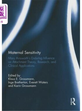海外直订Maternal Sensitivity: Mary Ainsworth's Enduring Influence on Attachment Theory,  母亲敏感性:玛丽·安斯沃思对
