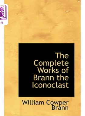 海外直订The Complete Works of Brann the Iconoclast 破坏者布兰恩的全集